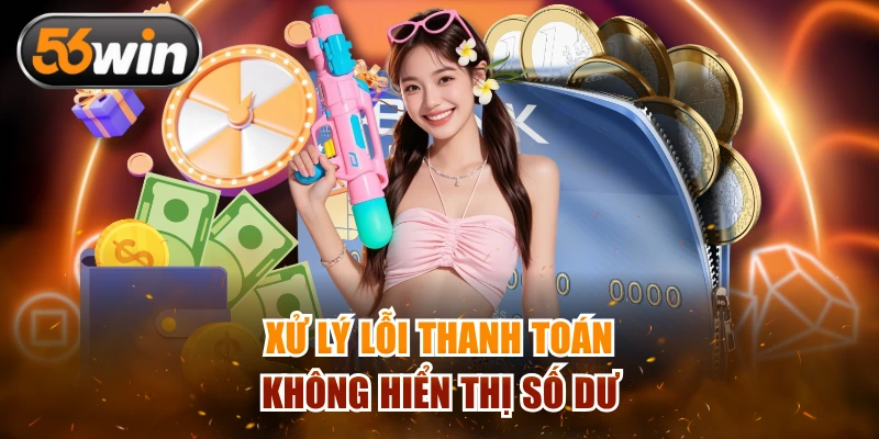 Xử lý lỗi thanh toán không hiển thị số dư