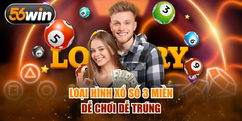 Loại hình xổ số 3 miền dễ chơi dễ trúng